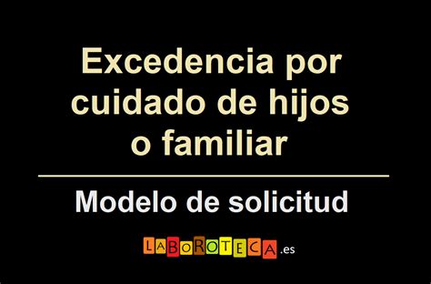 Modelo De Excedencia Por Cuidado De Hijo O Familiar Laboroteca