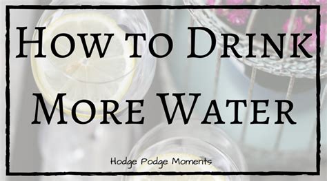 How To Drink More Water Every Day Hodge Podge Moments