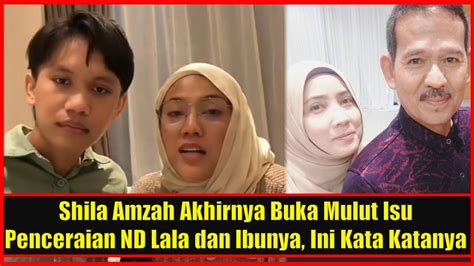 Shila Amzah Akhirnya Buka Mulut Isu Penceraian Nd Lala Dan Ibunya Ini