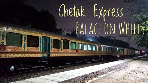 Chetak Express Passing By The Luxury Train Palace On Wheels At Palam Youtube