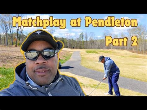 MATCHPLAY AT PENDLETON PART 2 YouTube