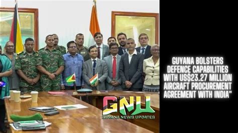 Guyana Bolsters Defence Capabilities With Us23 27 Million Aircraft