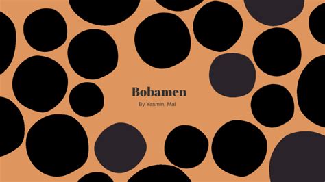 Bobamen By Yasmin Reyes On Prezi