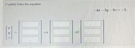 Solved 1 Point Solve The Equation −4x−5y−9z −5