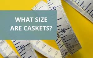 Casket Dimensions - What Size Do I Need? [2025]