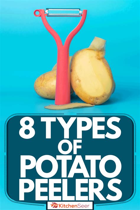 8 Types of Potato Peelers - Kitchen Seer