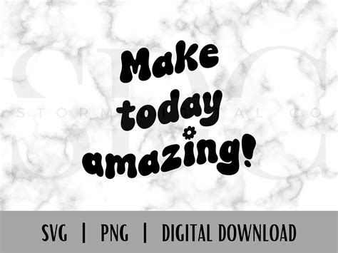 Make Today Amazing SVG PNG Graphic By Stormdigitalco Creative Fabrica