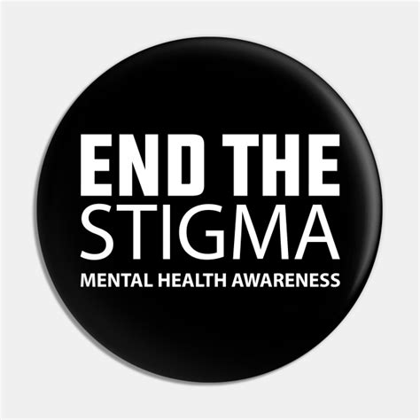 End The Stigma Mental Health Awareness Fight The Stigma Pin Teepublic