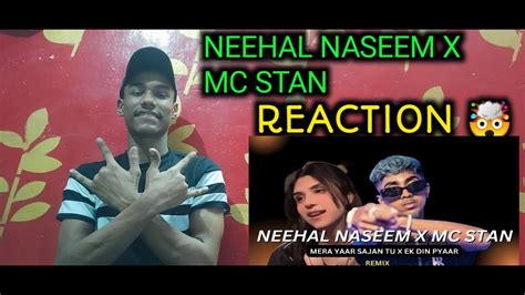 Reaction On Neehal Naseem X Mc Stan Mera Yaar Sajan Tu ~ Ek Din Pyaar