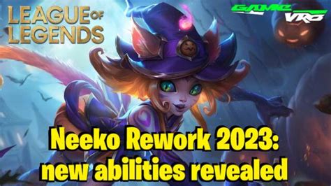 League Of Legends Neeko Rework 2023 New Abilities And Release Date