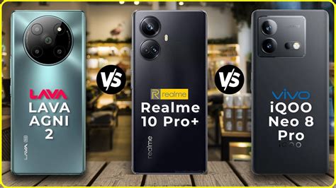 LAVA AGNI 2 Vs Realme 10 Pro Plus Vs Vivo IQOO Neo 8 Pro MUST WATCH