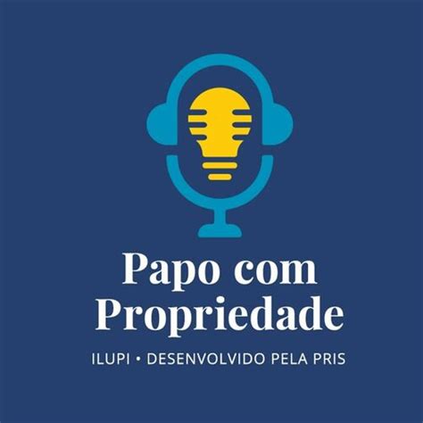 Listen To Papo Propriedade Um Podcast Do Ilupi Podcast Deezer