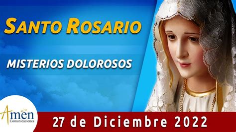 Santo Rosario De Hoy Martes 27 Diciembre 2022 L Amen Comunicaciones L