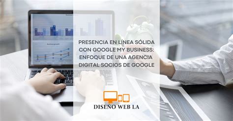 Potencia Tu Presencia Online Con Una Agencia Digital Socios Google