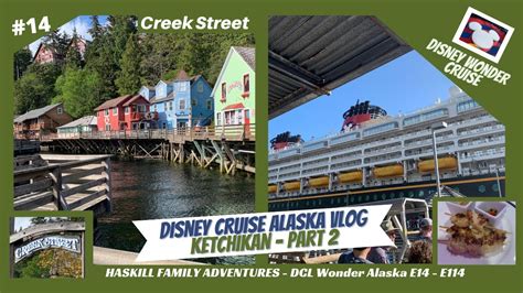 Disney Wonder Alaska Cruise Day 8 Ketchikan Day 6 Pt 2 Creek Street