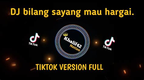 Dj Bilang Sayang Mau Hargai Tiktok Version Full Youtube