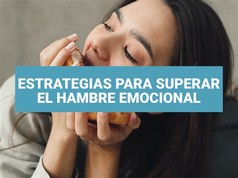 Estrategias Para Superar El Hambre Emocional