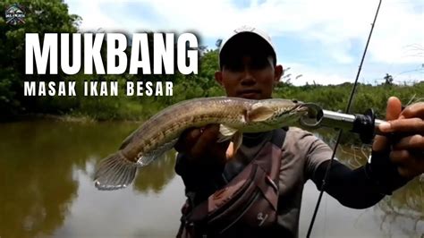 IKAN BESAR LANGSUNG DIMASAK MUKBANG HASIL MANCING LANGSUNG DIMASAK