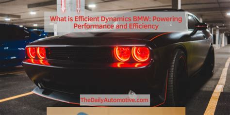 What Is Efficient Dynamics Bmw Powering Performance And Efficiency The Daily Automotive