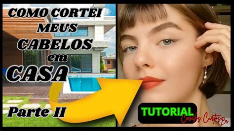 Como Cortei Meu Cabelo Em Casa [parte Ii] Cortecurto Feminino