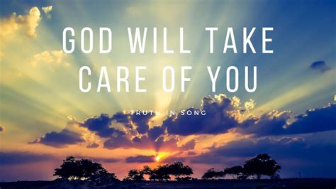 God Will Take Care Of You Youtube