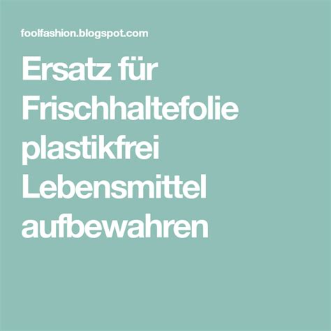 Ersatz für Frischhaltefolie plastikfrei Lebensmittel aufbewahren Diy