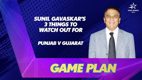 Ipl Sunil Gavaskar Breaks Down Punjab V Gujarat Gameplan Youtube