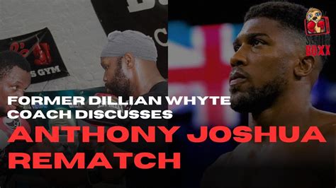 Anthony Joshua Vs Dillian Whyte Rematch Former Whyte Coach Johnathon Banks Joins Us Youtube