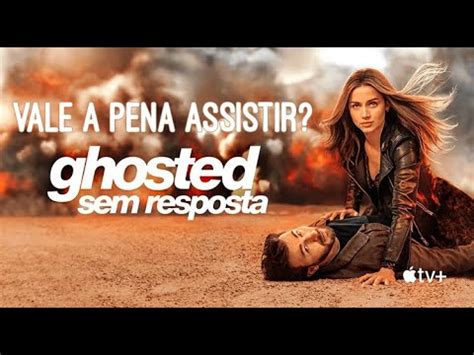 GHOSTED SEM RESPOSTA TOMOU UM PERDIDO CRITICA MINHAS IMPRESSÕES