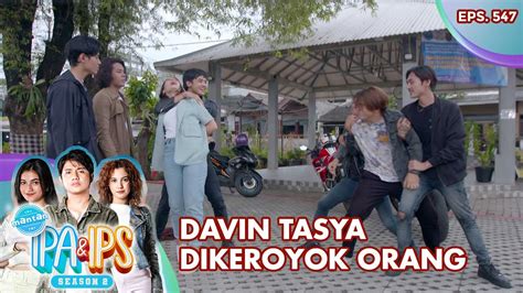 Davin Tasya Di Keroyok Orang Yang Dendam Sama Davin Mantan Ipa Ips