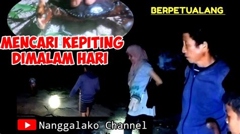 MENCARI KEPITING BAKAU DI MALAM HARI LOKASI TAMBAK UDANG Nanggalako