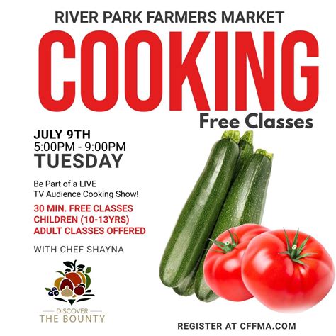 Free Cooking Classes River Park Farmers Market River Park Farmers Market Fresno 9 July