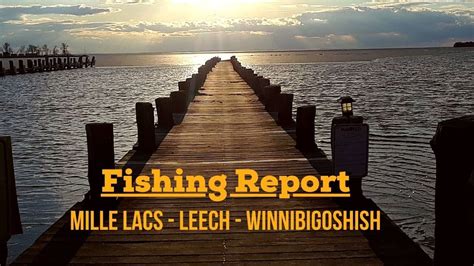 Fishing Report Mille Lacs Lake Leech Lake And Lake Winnibigoshish 05 13