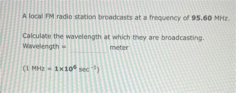 Solved A Local Fm Radio Station Broadcasts At A Frequency Of Chegg