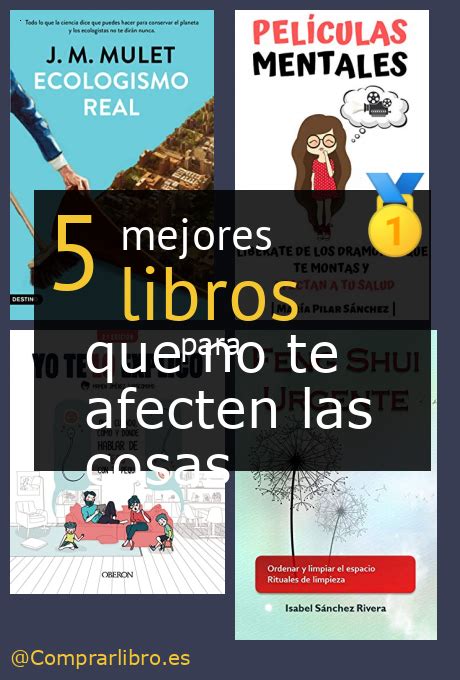 Los 5 Mejores Libros Para Que No Te Afecten Las Cosas Consejos De