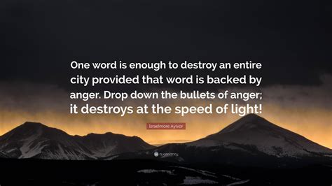 Israelmore Ayivor Quote One Word Is Enough To Destroy An Entire City