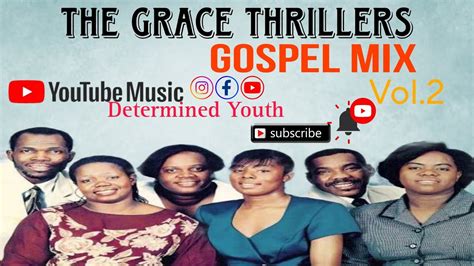 The Grace Thrillers Gospel Mix Vol 2 Jamaican Gospel Songs