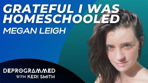 Deprogrammed On Homeschooling Faith And Culture With Megan Leigh Youtube