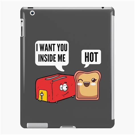 Naughty Funny Toaster Innuendo I Want You Inside Me Thats Hot Toaster And Toast Kawaii Pick