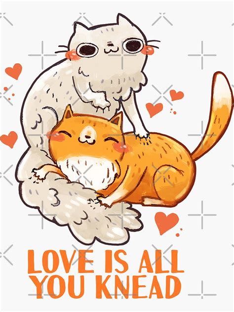 Cute Cats Love Is All You Knead Sticker For Sale By Michelledraws Redbubble