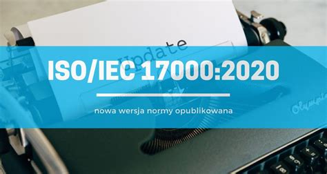 ISO IEC 17000 2020 nowa wersja została opublikowana