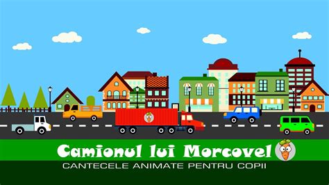 Camionul Lui Morcovel Cantece Pentru Copii Desene Animate YouTube