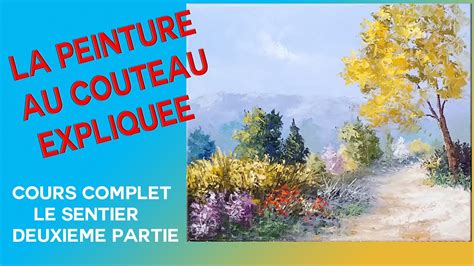 Le Sentier Tuto De Peinture Au Couteau 2 2 Pascal Clus YouTube