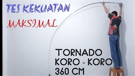 By Request Tes Kekuatan Maksimal Joran Tegek Tornado Koro Koro Cm