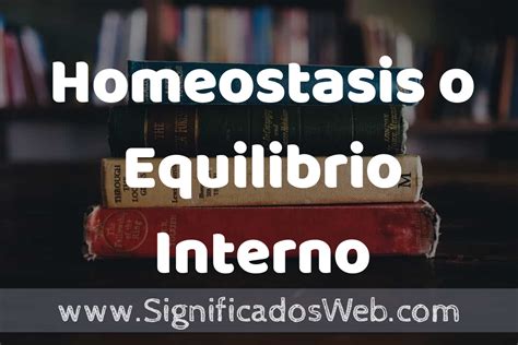 Concepto De Homeostasis O Equilibrio Interno ️¿que Es Definición Y Significado