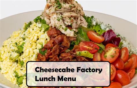 Cheesecake Factory Lunch Menu (Updated 2024) The Cheesecake Factory Menu