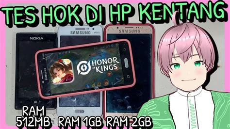 Apakah HP RAM 512MB Bisa Main HOK Honor Of Kings Tes HOK Di HP