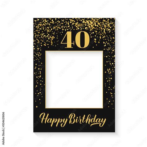 Happy 40th Birthday Photo Booth Frame On White Background Birthday