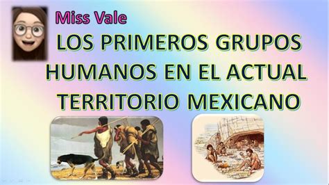 Historia Los Primeros Grupos Humanos En El Actual Territorio Mexicano