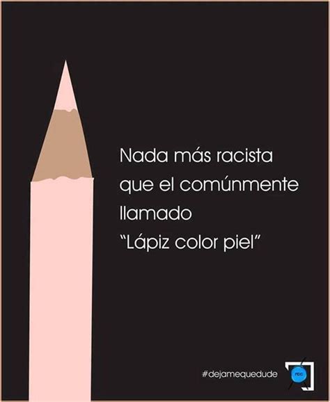 El Racismo Va Mas Allá De Una Cuestión De Piel Sin Embargo Es Una